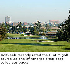 Golfweek recently rated the U of M golf course as one of America's ten best collegiate tracks.